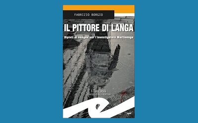 Il pittore di Langa. Dipinti di sangue per l'investigatore Martinengo