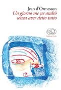 Un giorno me ne andrò senza aver detto tutto