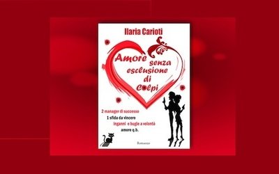 Ilaria Carioti presenta in un'intervista “Amore senza esclusione di colpi”