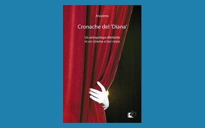 Cronache del 'Diana'. Un antropologo dilettante in un cinema a luci rosse
