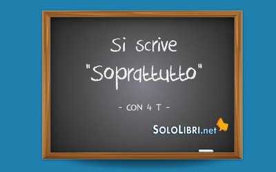 Soprattutto o sopratutto: come si scrive?