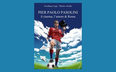 Pier Paolo Pasolini. Il cinema, l'amore & Roma