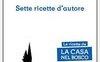 Sette ricette d'autore. Le ricette de La casa nel bosco