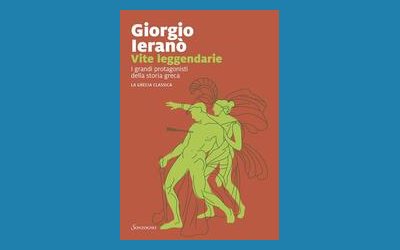 Vite leggendarie. I grandi protagonisti della storia greca. La Grecia classica