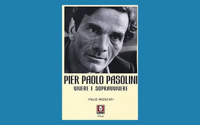 Pier Paolo Pasolini. Vivere e sopravvivere