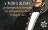 Simόn Bolívar. L'indipendenza del Venezuela e la battaglia di Carabobo 24 giugno 1821