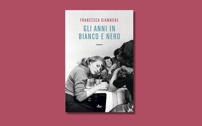 “Gli anni in bianco e nero”: l'Italia degli anni Sessanta e Settanta nel romanzo di Francesca Giannone