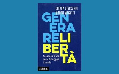 Generare libertà. Accrescere la vita senza distruggere il mondo
