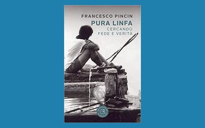 Pura linfa. Cercando fede e verità
