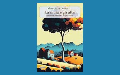 La mula e gli altri. Faccende semiserie di provincia