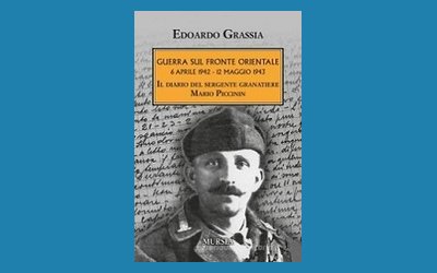 Guerra sul fronte orientale: 6 aprile 1942-12 maggio 1943. Il diario del sergente granatiere Mario Piccinin