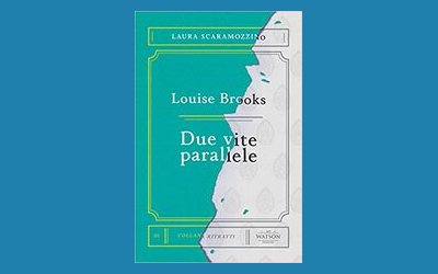 Louise Brooks. Due vite Parallele