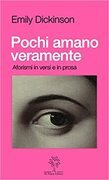 Pochi amano veramente. Aforismi in versi e in prosa (a cura di Silvio Raffo)