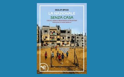 La nazionale senza casa. Calcio, sogni e resistenza in Palestina
