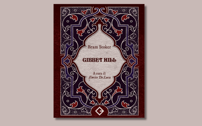 “Gibbet Hill” di Bram Stoker: il racconto inedito da brividi pubblicato anche in Italia