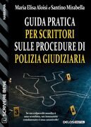 Guida pratica per scrittori sulle procedure di polizia giudiziaria
