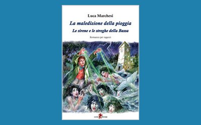 La maledizione della pioggia. Le sirene e le streghe della Bassa