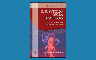 Il risveglio della Dea Rossa. La Tradizione degli eroi guerrrieri dell'amore