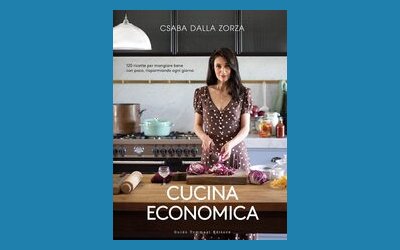 Cucina economica. 120 ricette per mangiare bene con poco, risparmiando ogni giorno