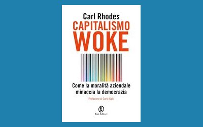 Capitalismo woke. Come la moralità aziendale minaccia la democrazia