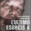 L'ultimo esorcista. La mia battaglia contro Satana