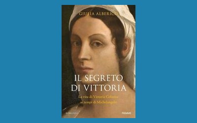 Il segreto di Vittoria. La vita di Vittoria Colonna ai tempi di Michelangelo