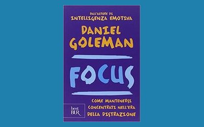 Focus. Come mantenersi concentrati nell'era della distrazione