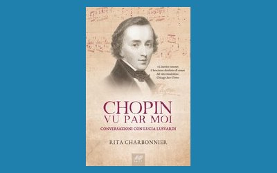 Chopin vu par moi. Conversazioni con Lucia Lusvardi 