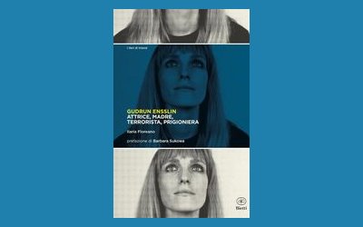 Gudrun Ensslin. Attrice, madre, terrorista, prigioniera