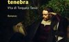 Luce e tenebra. Vita di Torquato Tasso