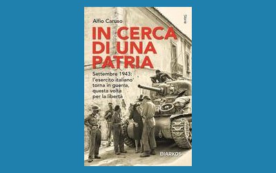 In cerca di una patria. Settembre 1943: l'esercito italiano torna in guerra, questa volta per la libertà