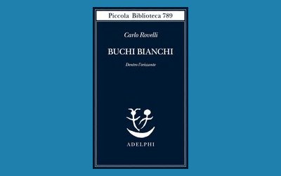 Buchi bianchi. Dentro l'orizzonte