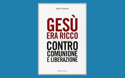 Gesù era ricco. Contro Comunione e Liberazione