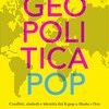 Geopolitica pop. Conflitti, simboli e identità dal K-pop a Masha e Orso