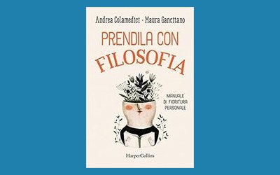 Prendila con filosofia. Manuale di fioritura personale