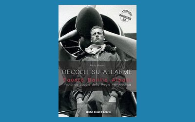 Decolli su allarme. Fausto Balilla Albani, pilota da caccia della Regia Aeronautica