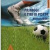 Passaggi e tiri in porta