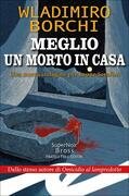 Meglio un morto in casa. Una nuova indagine per Leone Serafini