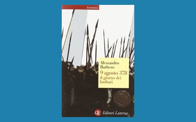 9 agosto 378 il giorno dei barbari