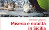 Miseria e nobiltà in Sicilia. Vite di aristocratici eccentrici e poveri talentuosi