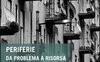 Periferie. Da problema a risorsa
