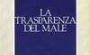 La trasparenza del male. Saggio sui fenomeni estremi