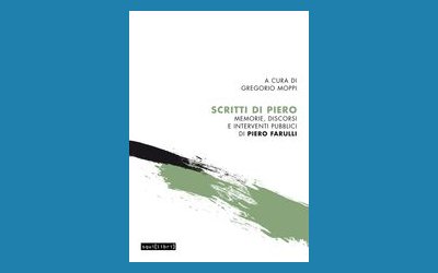 Scritti di Piero. Memorie, discorsi e interventi pubblici di Piero Farulli