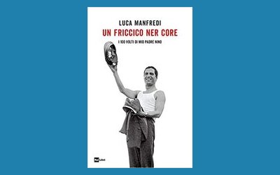 Un friccico ner core. I cento volti di mio padre Nino