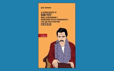 Le vicende notevoli di don Fefè, nobile sciupafemmine e grandissimo figlio di mammaggiusta, e del suo fidato servitore Ciccillo