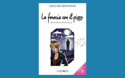La ferocia con il pizzo. Poesie d'amore all'occorrenza