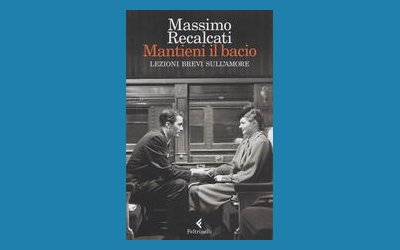 Mantieni il bacio. Lezioni brevi sull'amore
