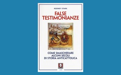False testimonianze. Come smascherare alcuni secoli di storia anticattolica