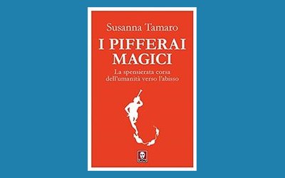 I pifferai magici. La spensierata corsa dell'umanità verso l'abisso