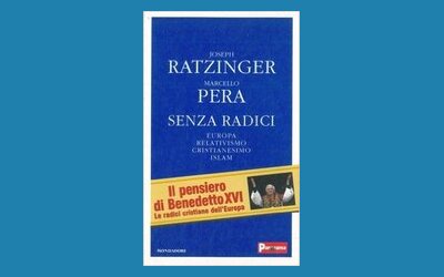 Senza radici. Europa, relativismo, Cristianesimo, Islam